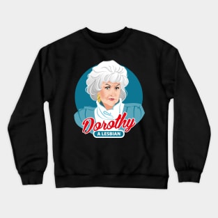 Dorothy, a lesbian Crewneck Sweatshirt